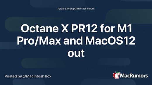 Octane X PR12 for M1 Pro/Max and MacOS12 out
