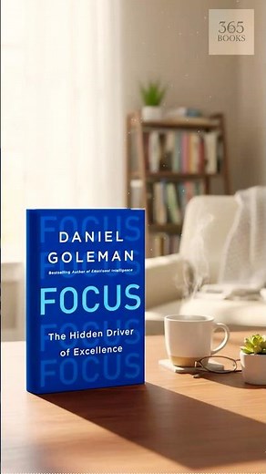 Train Your Focus — Daniel Goleman’s Secret to Excellence | 365 Books