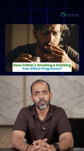 Father’s Smoking & Drinking Can Harm Fertility & Baby’s Health