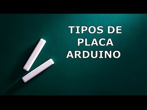 7 - Tipos de placas Arduino