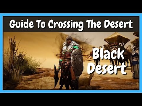 Guide to Crossing the Desert | Black Desert