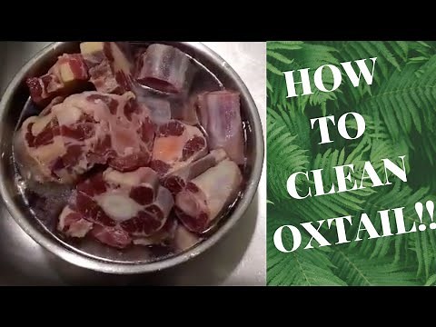 HOW TO CLEAN OXTAIL!!!!!!