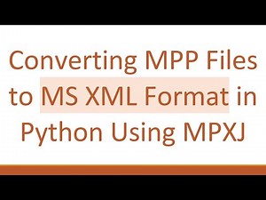 Converting MPP Files to MS XML Format in Python Using MPXJ