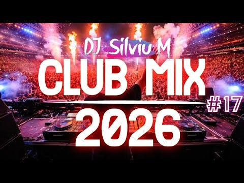Music Mix 2026 #17 Party Club Dance 2026 | Best Remixes Of Popular Songs 2025 MEGAMIX (DJ Silviu M)