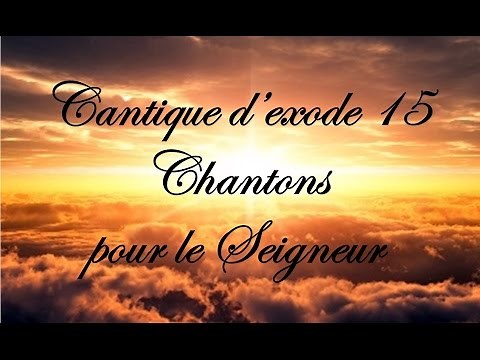 Cantique d’exode 15C - Chantons pour le Seigneur