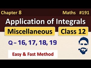 Miscellaneous Exercise Chapter 8 Class 12 (Q16, Q17, Q18, Q19) | Application of Integrals Class 12