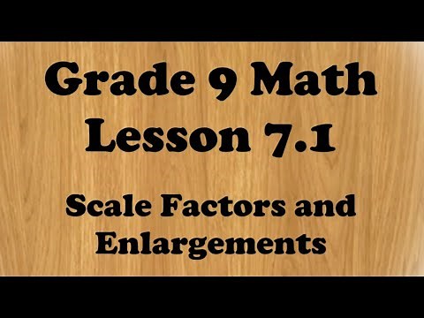 Grade 9 Math Unit 7 Lesson 7.1 Scale Diagrams and Enlargements