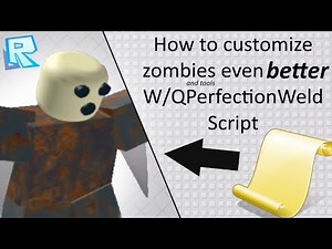 How to use QPerfectionWeld script to customize zombies and tools