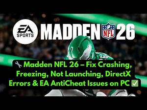 🔧 Madden NFL 26 – Fix Crashing, Freezing, Not Launching, DirectX Errors & EA AntiCheat Issues on PC