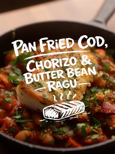Quick Pan Fried Cod with Chorizo and Butter Bean Ragu