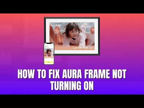 How to Fix Aura Frame Not Turning On [2026]