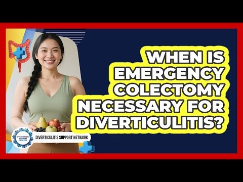 When Is Emergency Colectomy Necessary For Diverticulitis? - Diverticulitis Support Network