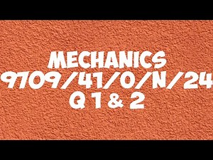Mechanics 9709/41/O/N/24 Q 1 & 2