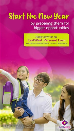 Begin the year by setting them up for success—with funds to support their education and growth. *Loan is subject to the bank's final evaluation and approval. For inquiries and feedback, you may call EastWest's 24-Hour Customer Service at ( 632) 8888-1700 or email csloans@eastwestbanker.com. EastWest is regulated by the Bangko Sentral ng Pilipinas https://www.bsp.gov.ph. | EastWest Bank