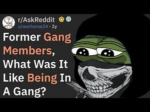 Gang Members Explain What It's Like Being In A Gang (r/AskReddit)
