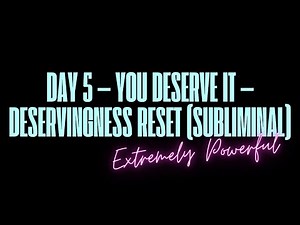 YOU DESERVE IT — DESERVINGNESS RESET (SUBLIMINAL)
