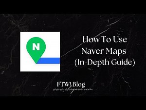 How To Use Naver Maps (In-Depth Guide)