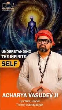 Understanding the Infinite Self 🕉️ ✨| Acharya Vasudev Ji #infinite #motivation