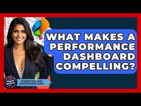 What Makes A Performance Dashboard Compelling? - Marketing and Advertising Guru