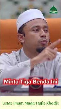 Ustaz Imam Muda Hafiz Khodir - Minta Tiga Benda Ini.