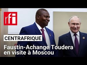Centrafrique : le président Faustin-Archange Touadéra va rencontrer Vladimir Poutine à Moscou