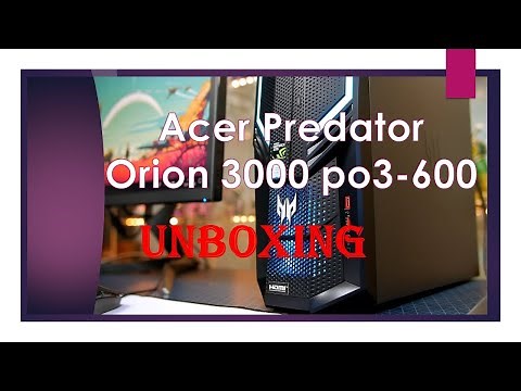 Acer Predator Orion 3000 PO3-600 Unboxing 2020