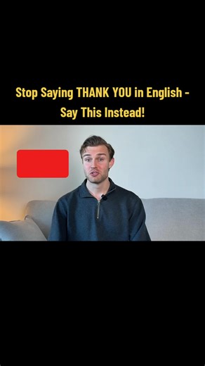 Stop Saying THANK YOU in English - Alternatives to Use