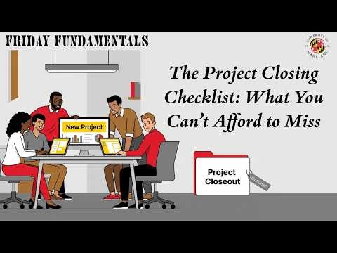 Friday Fundamentals: Project Closing Checklist: What You Can’t Afford to Miss