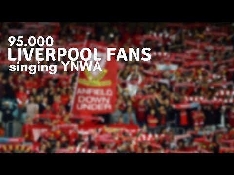• Liverpool FC ⁞ 95.000 Liverpool fans singing You'll Never Walk Alone