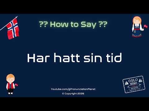 🕰️🎤 How to Pronounce Har hatt sin tid? (CORRECTLY) | Pronunciation Planet