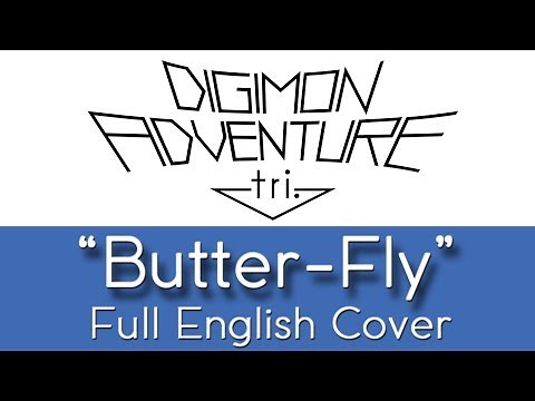 Digimon Adventure tri. - "Butter-Fly" - Full English cover - by The Unknown Songbird