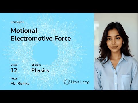 Motional Electromotive Force | Class 12 Physics | Electromagnetic Induction