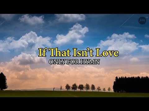 If that Isn't Love Piano Accompaniment with Lyrics