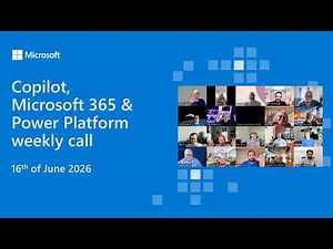 Copilot, Microsoft 365 & Power Platform weekly call – 16th of June, 2026