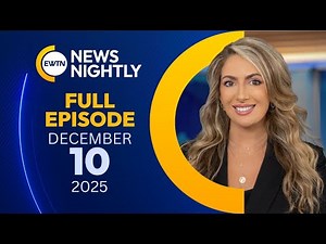 EWTN News Nightly | Wednesday, December 10, 2025