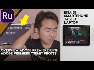Overview Adobe Premiere Rush CC - Adobe Premiere Versi MUDAH!!?
