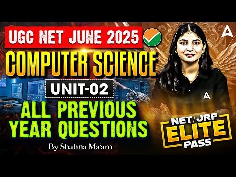 UGC NET Computer Science Unit 02 | All Previous Year Questions By Shahna Ma'am