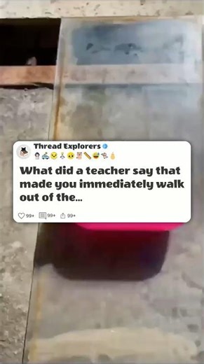 What did a teacher say that made you immediately walk out of the classroom #reddit