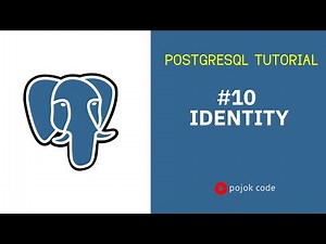 POSTGRESQL TUTORIAL #10 IDENTITY