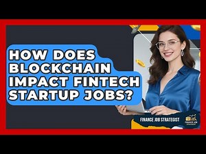 How Does Blockchain Impact FinTech Startup Jobs? - Finance Job Strategist