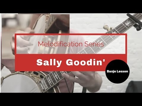 "Sally Goodin" Banjo Lesson [Melodification Series]