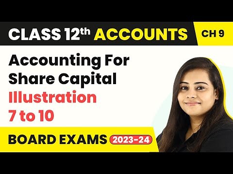 Class 12 Accounts Chapter 9 | Accounting For Share Capital - Illustrations 7 to 10 (2022-23)