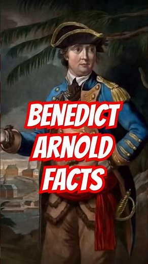 Benedict Arnold: Hero or Traitor? 10 Untold Truths