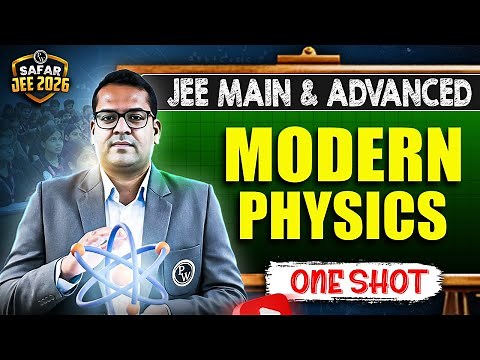 MODERN PHYSICS in One Shot: All Concepts & PYQs Covered | JEE Main & Advanced | Safar JEE 2026