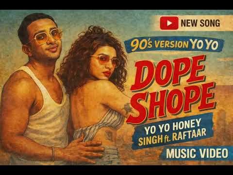 Dope shop (90s version) yo yo honey singh full song