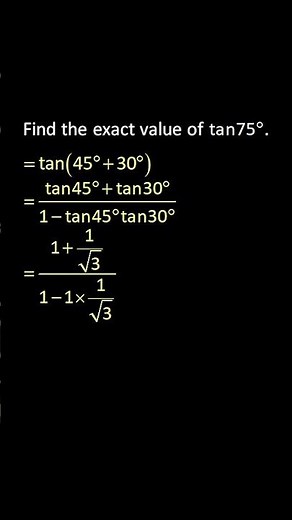 💯 Exact Value of Tan 75 Degrees using Sum of Tangent Formula