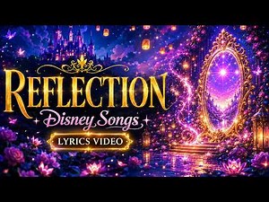 Reflection 🎀 | Mulan Lyrics | Emotional Disney Ballad