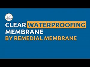 Remedial Membranes Introduces Clear Waterproofing Membrane