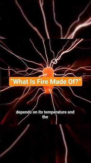 The Hidden Science of Fire — What Is Fire Made Of?