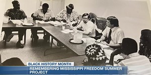 Black History Month: Remembering Freedom Summer of 1964 and its impact on Mississippi